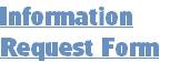 Information
Request Form
